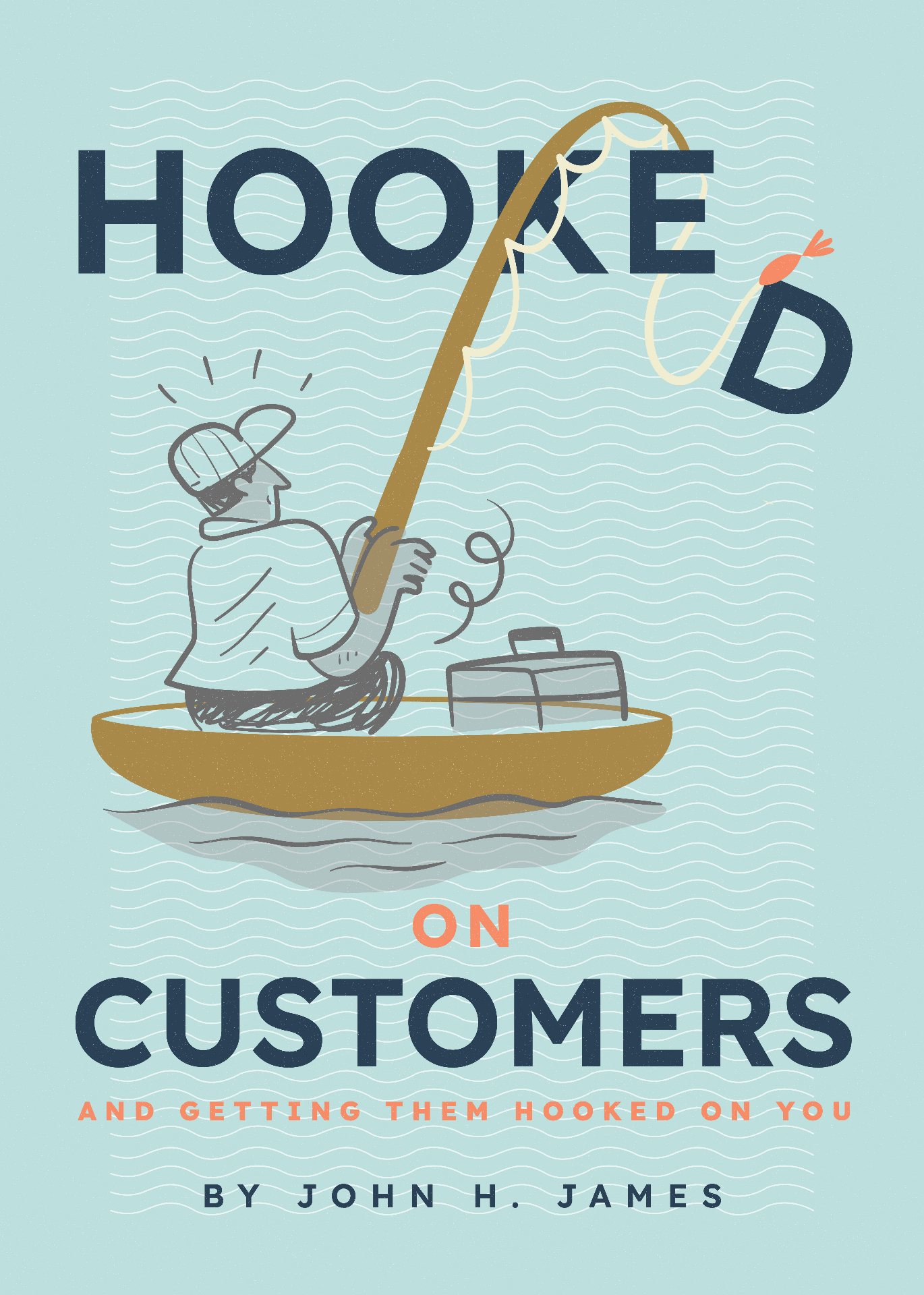 Cover of Hooked On Customers by John H. James